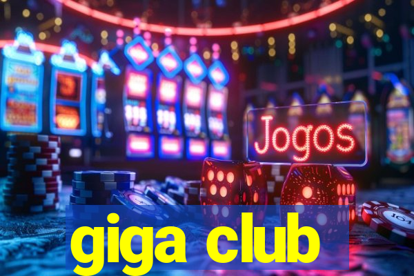 giga club